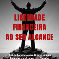 Liberdade Financeira ao Seu Alcance